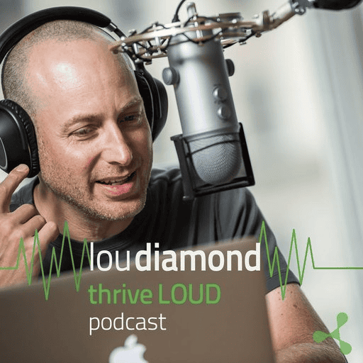 Thrive LOUD with Lou Diamond - September 6, 2019